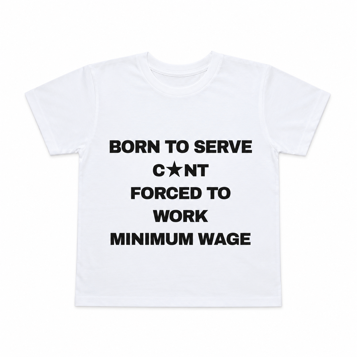 Born To Serve Cnt Forced To Work Minimum Wage Top