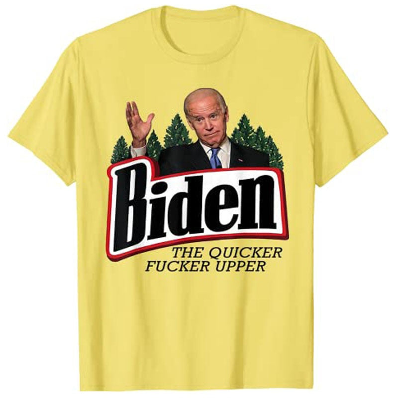Joe Biden The Quicker Fucker Upper Tee