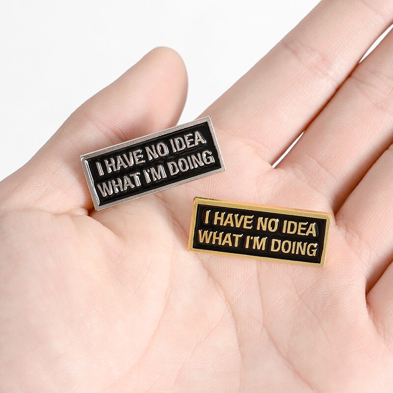 I Have No Idea What I'm Doing Pin