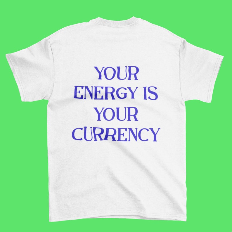 Your Energy Is Your Currency Tee