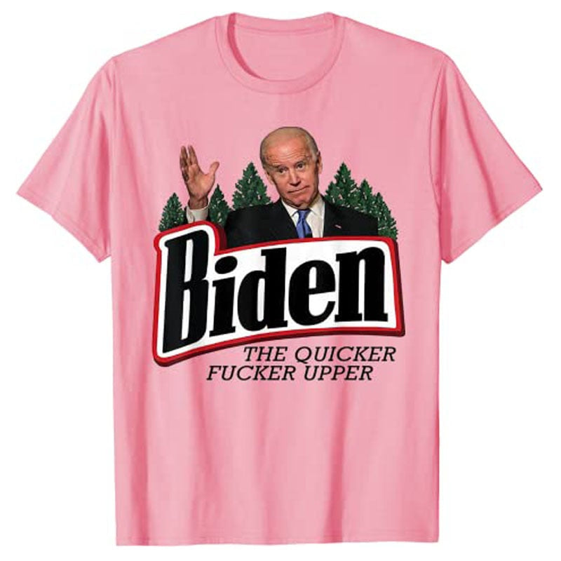 Joe Biden The Quicker Fucker Upper Tee