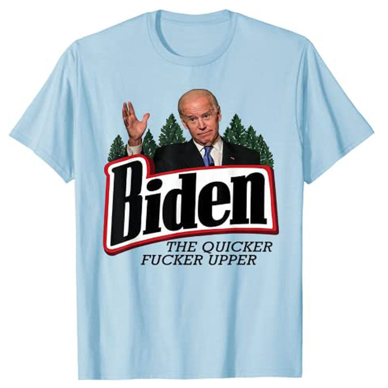 Joe Biden The Quicker Fucker Upper Tee