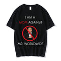I AM A MOM AGAINST Mr. Worldwide Tee