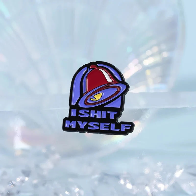 I SHIT MYSELF Taco Bell Enamel Pin
