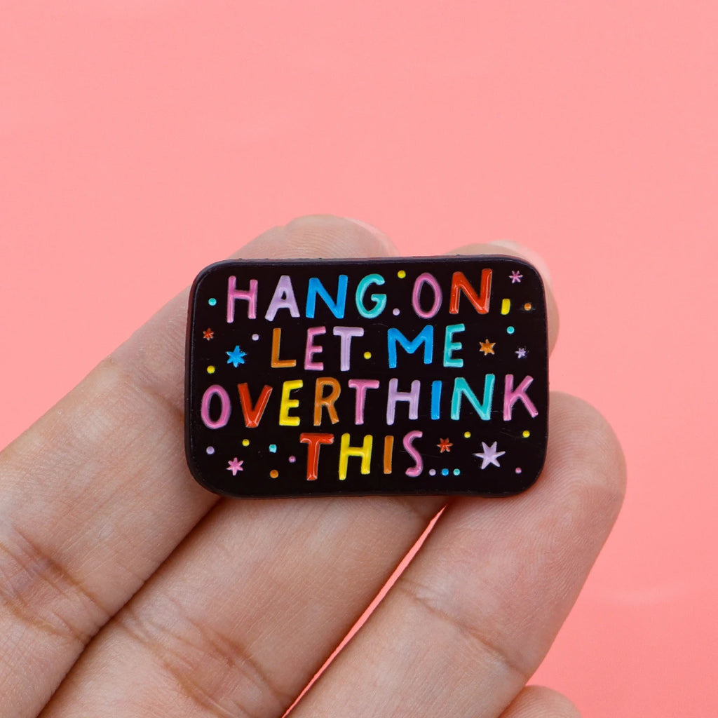 Hang On Let Me Overthink This Enamel Pin