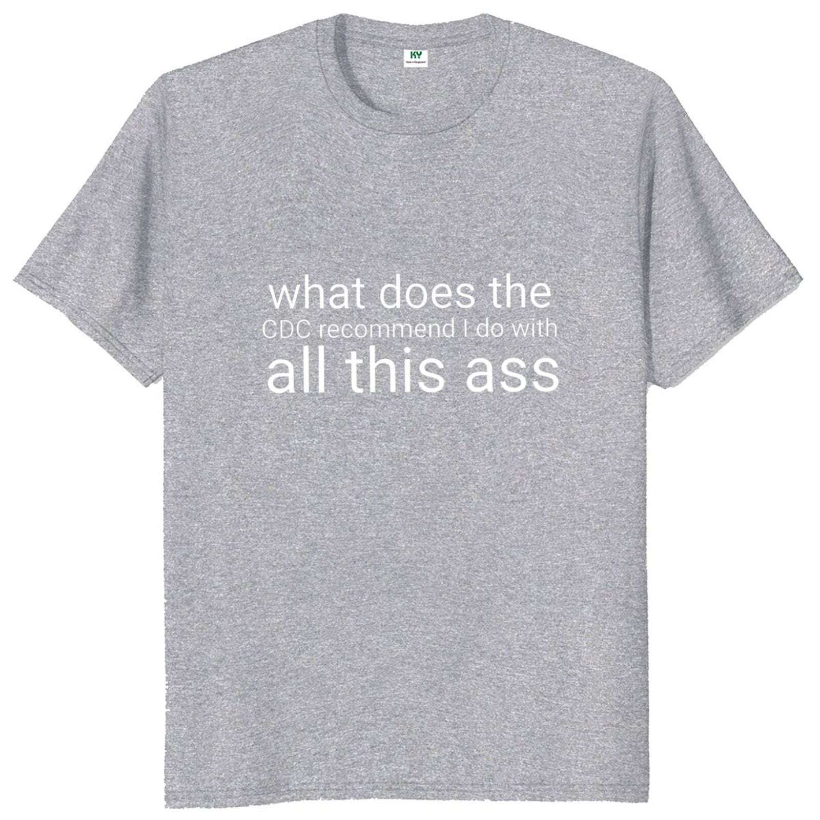 What Does The Recommend I Do With All This Ass Tee