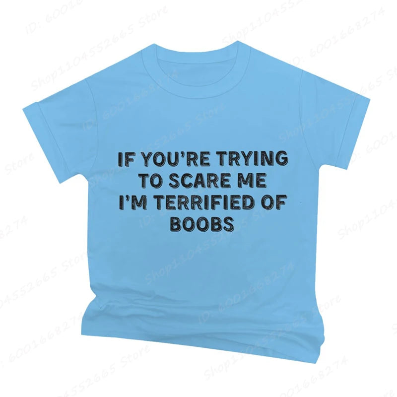 IF YOU'RE TRYING TO SCARE ME, I'M TERRIFIED OF BOOBS Tee