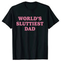 Worlds Sluttiest Dad Tee