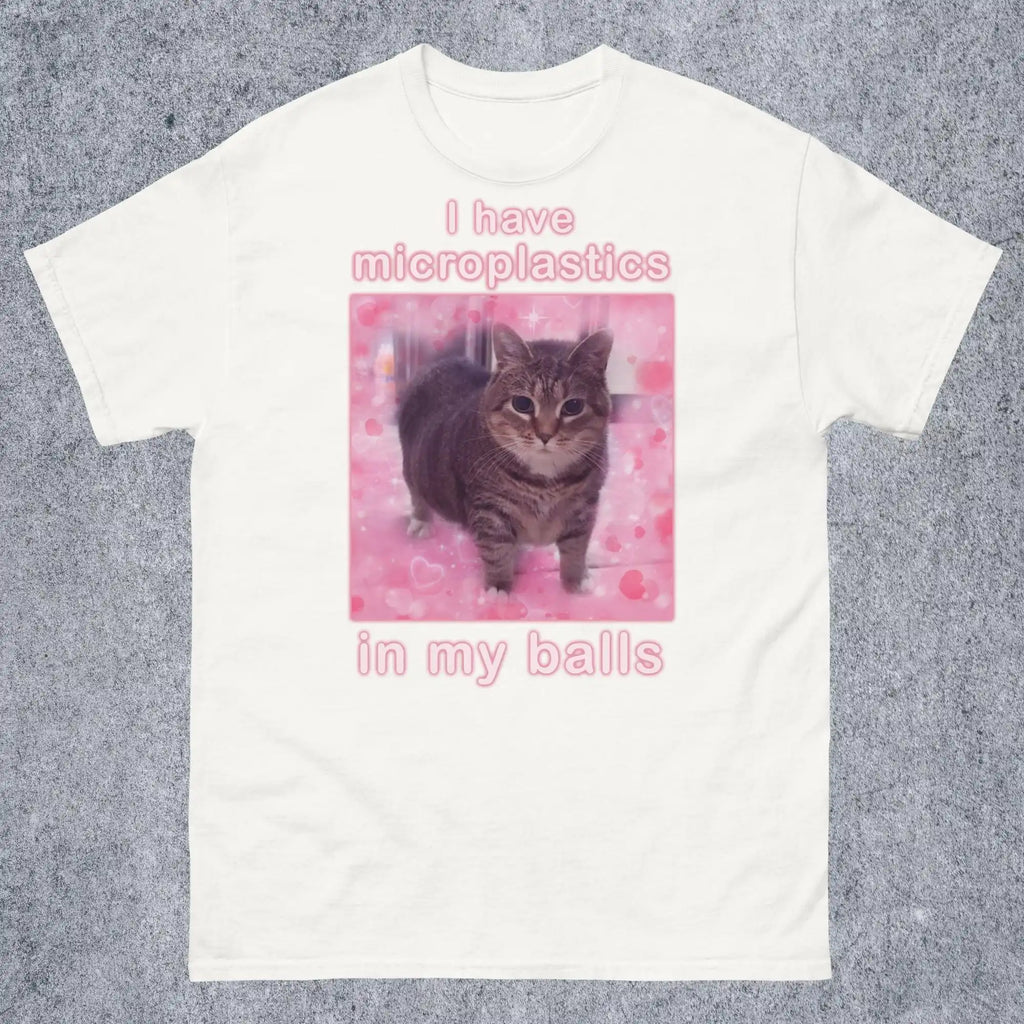 I Have Microplastics in my Balls Tee