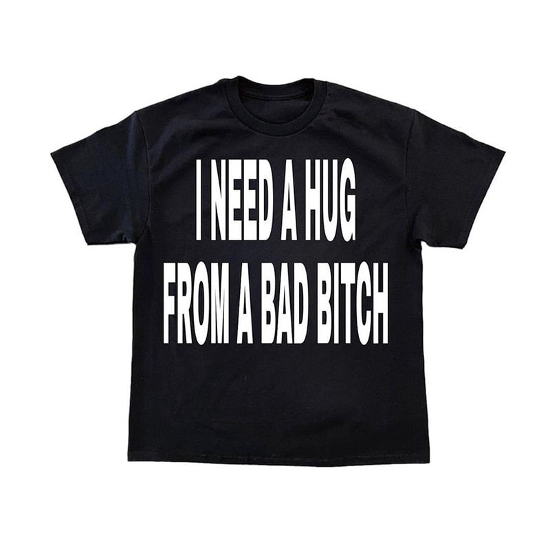I Need A Hug From A Bad B Tee