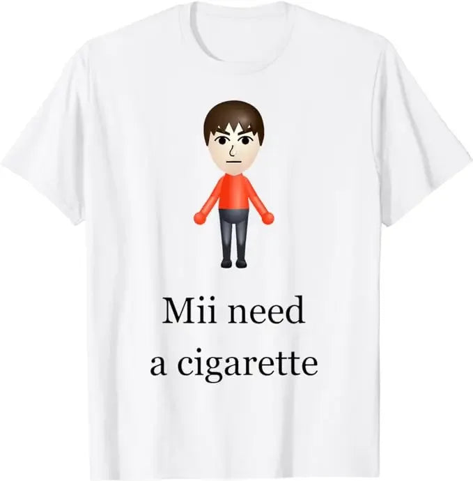 Mii Need A Cigarette Tee