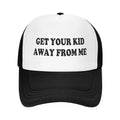 Get Your Kid Away from Me Hat