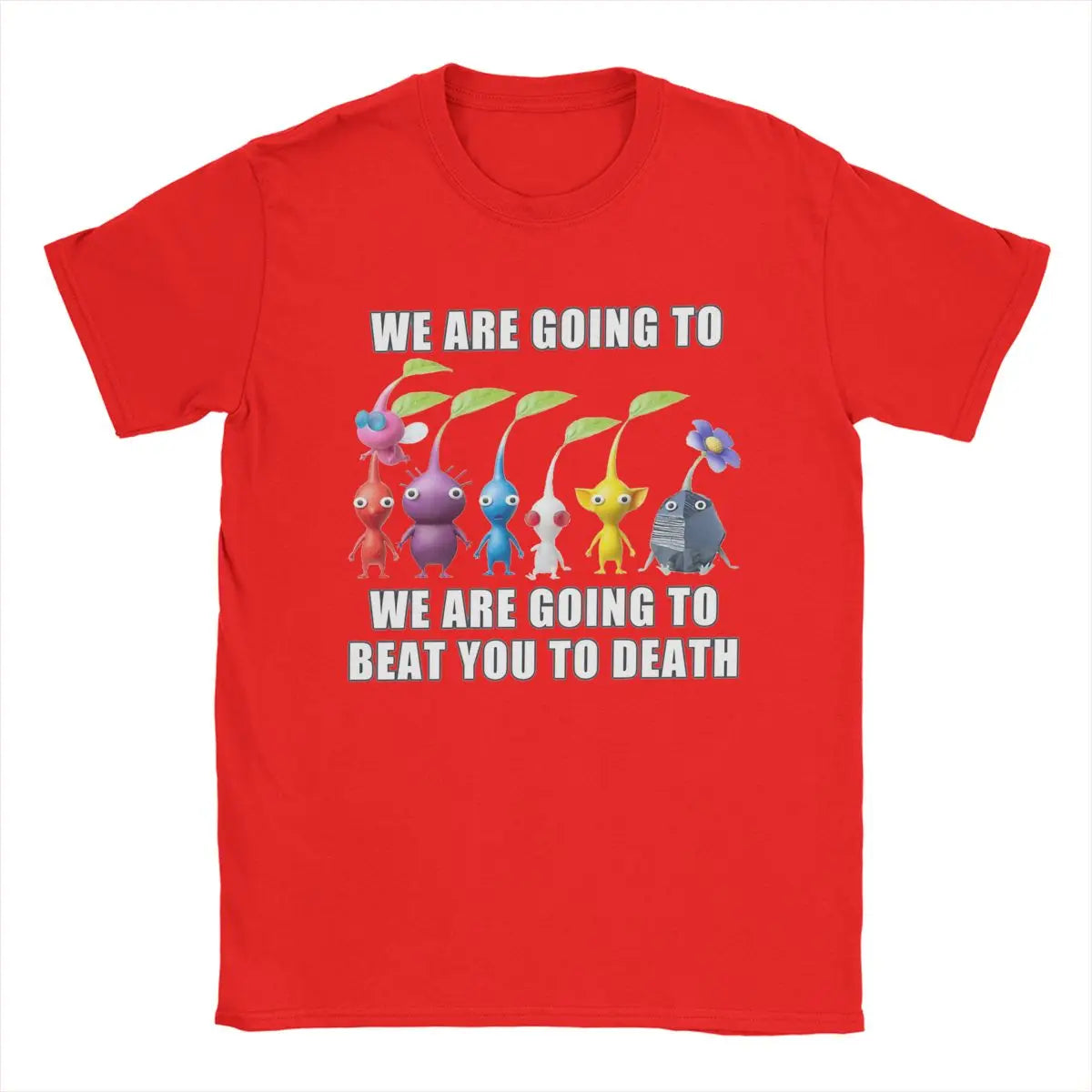 Pikmin We Are Going To Beat You To Death Tee