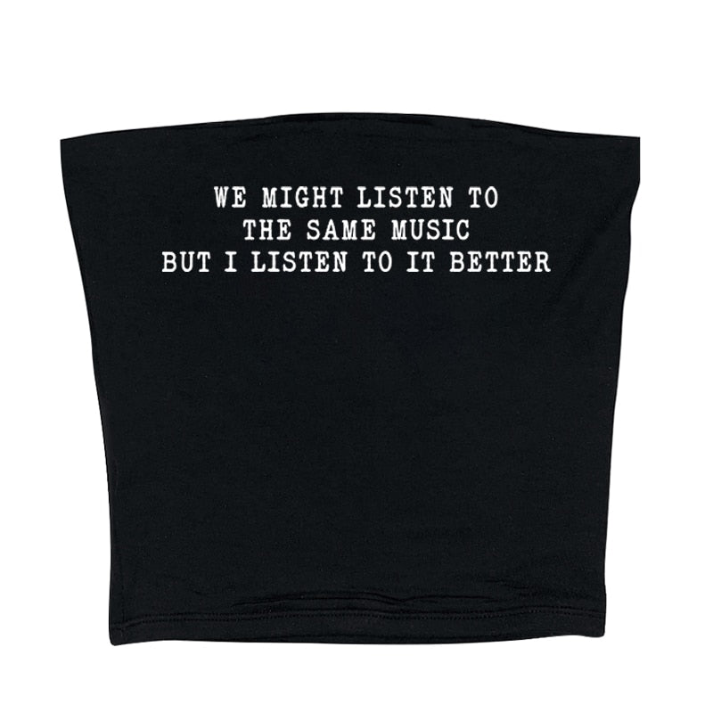 We Might Listen To The Same Music But I Listen To It Better Tee