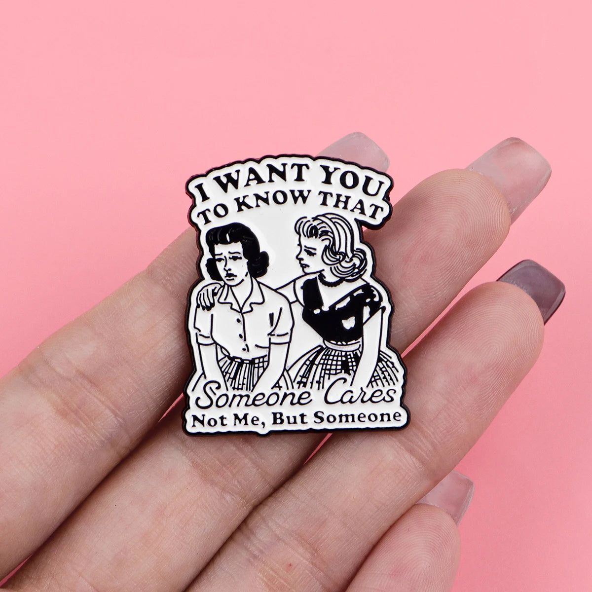 Someone Cares, Not Me But Someone Pin