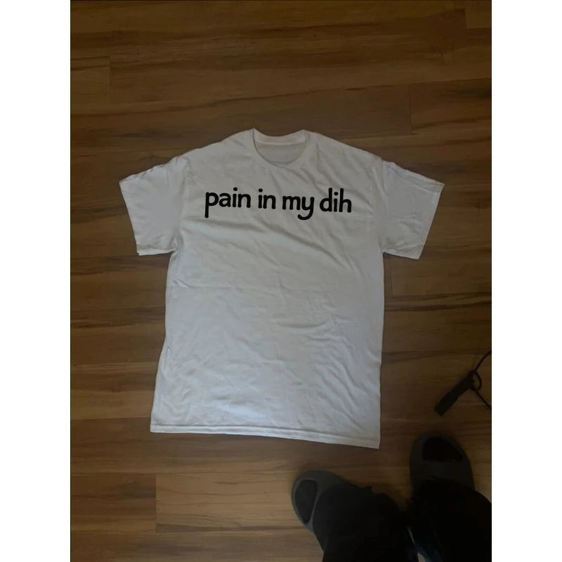Pain in My Dih Tee