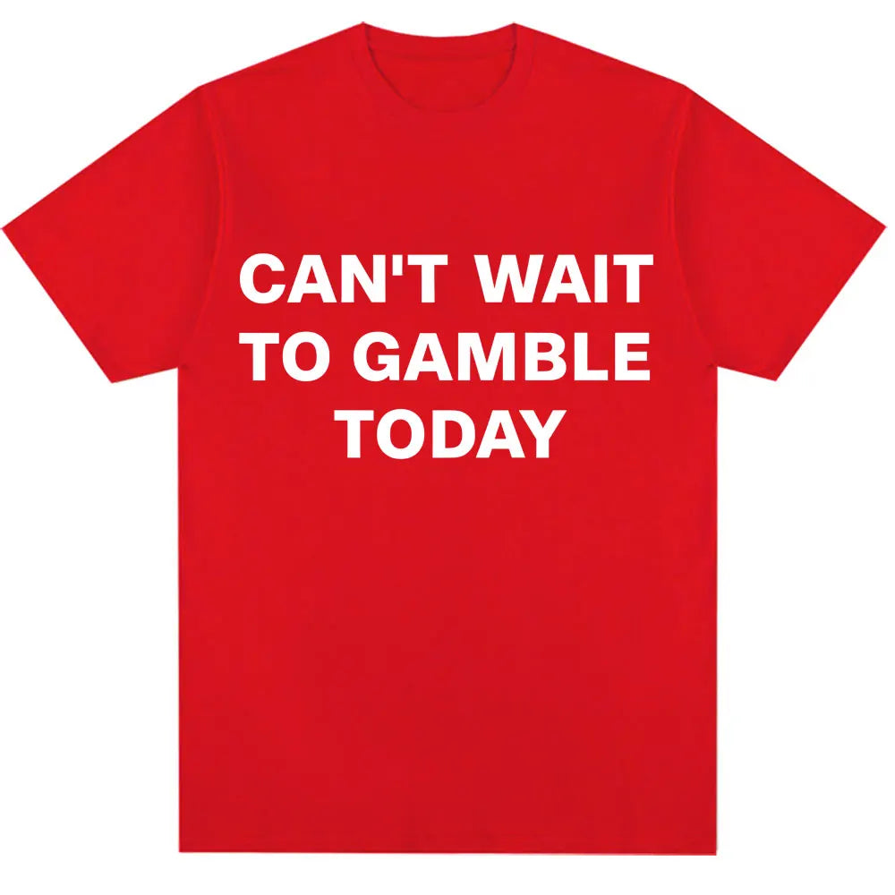 Can't Wait To Gamble Today Tee