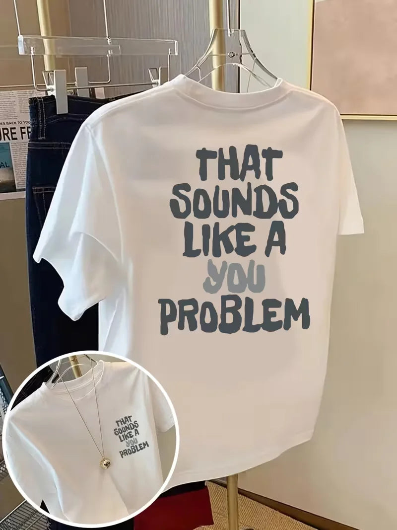 That Sounds Like A You Problem Tee