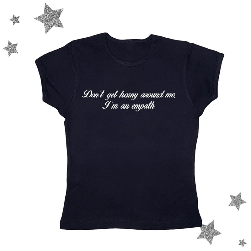 "Don't Get Horny Around Me I'm An Empath" Tee