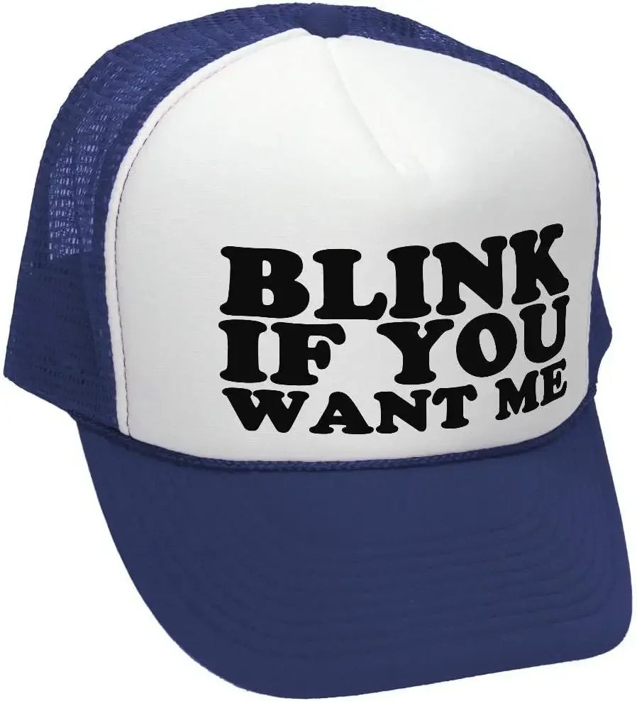 Blink IF You Want ME Trucker Hat