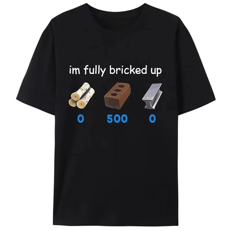 I’m Fully Bricked Up Tee
