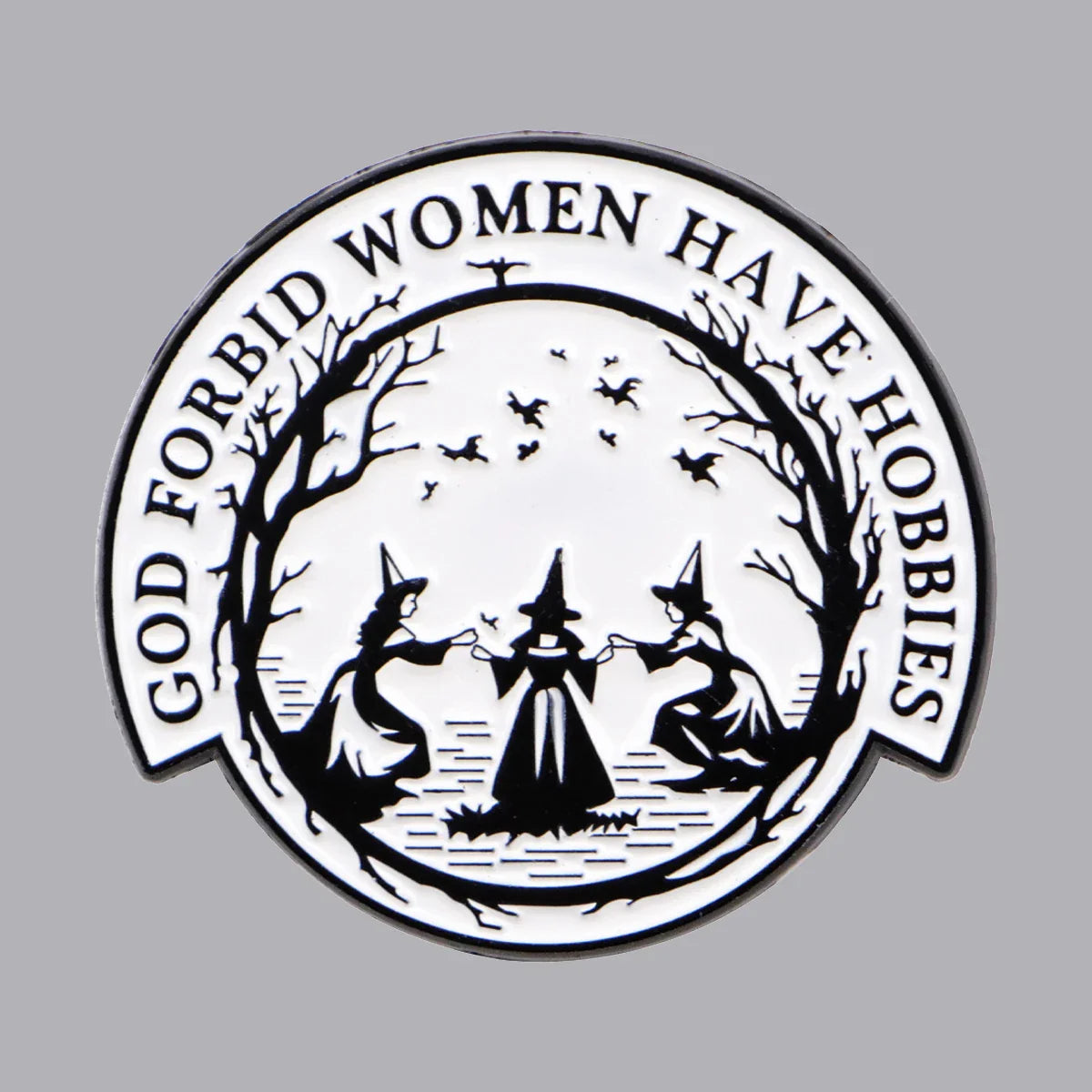 God Forbid Women Have Hobbies Witch Enamel Pin