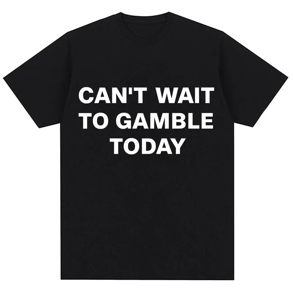 Can't Wait To Gamble Today Tee