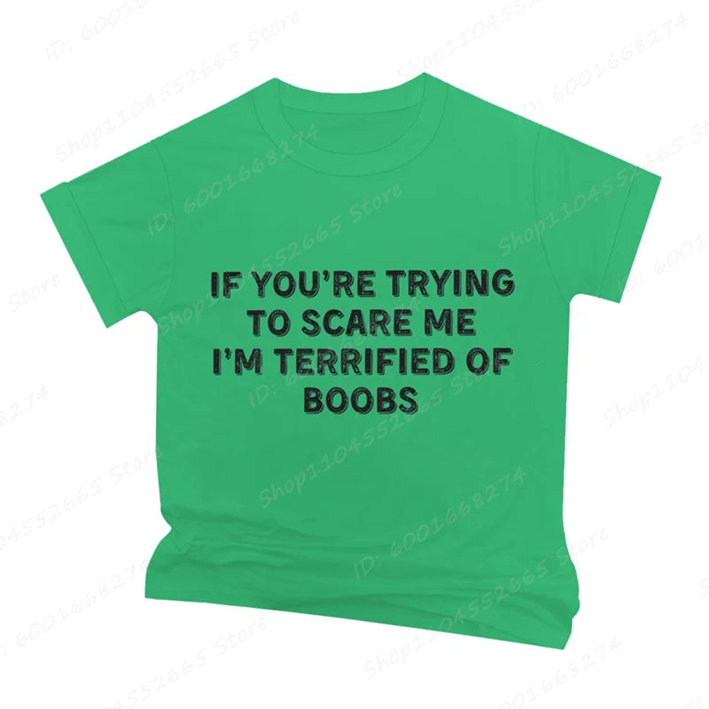 IF YOU'RE TRYING TO SCARE ME, I'M TERRIFIED OF BOOBS Tee