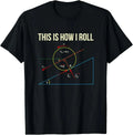 This Is How I Roll Quantum Physics String Theory Tee