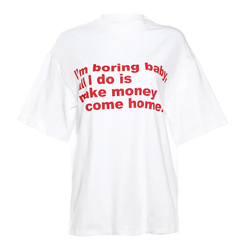 I'm Boring Baby All I Do Is Make Money & Come Home Tee