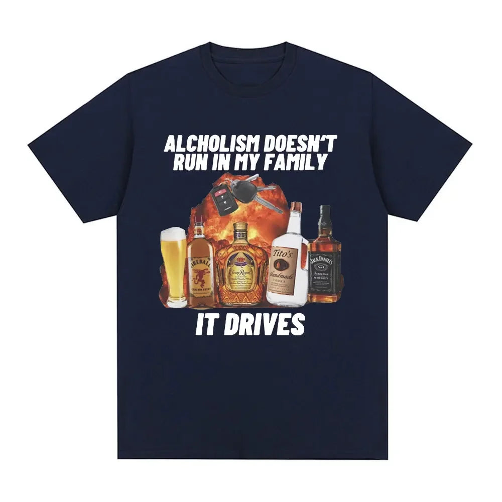 Alcholism Doesnt Run in My Family It Drives Tee