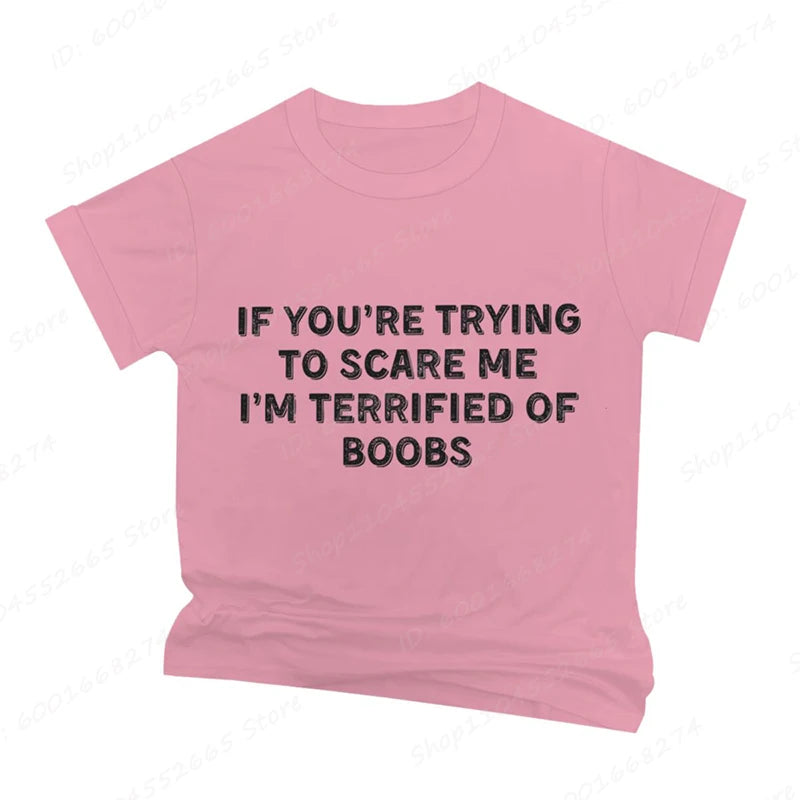 IF YOU'RE TRYING TO SCARE ME, I'M TERRIFIED OF BOOBS Tee