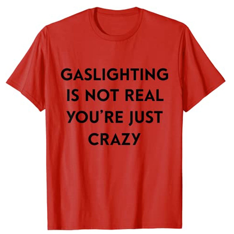 Gaslighting Is Not Real Tee