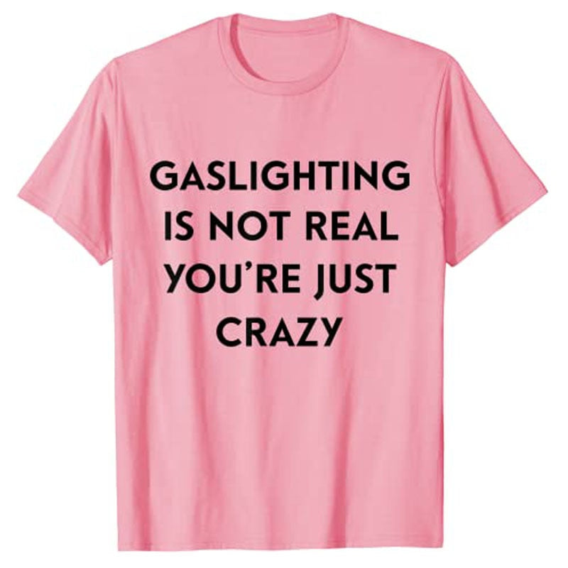 Gaslighting Is Not Real Tee