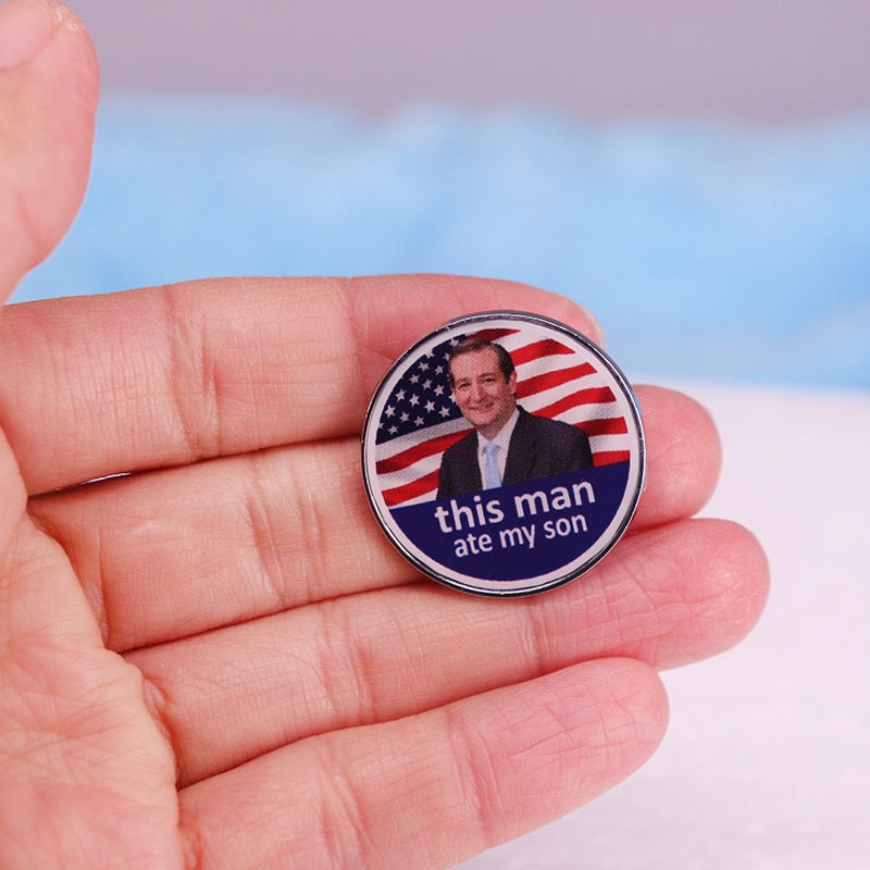 This Man Ate My Son Ted Cruz Pin