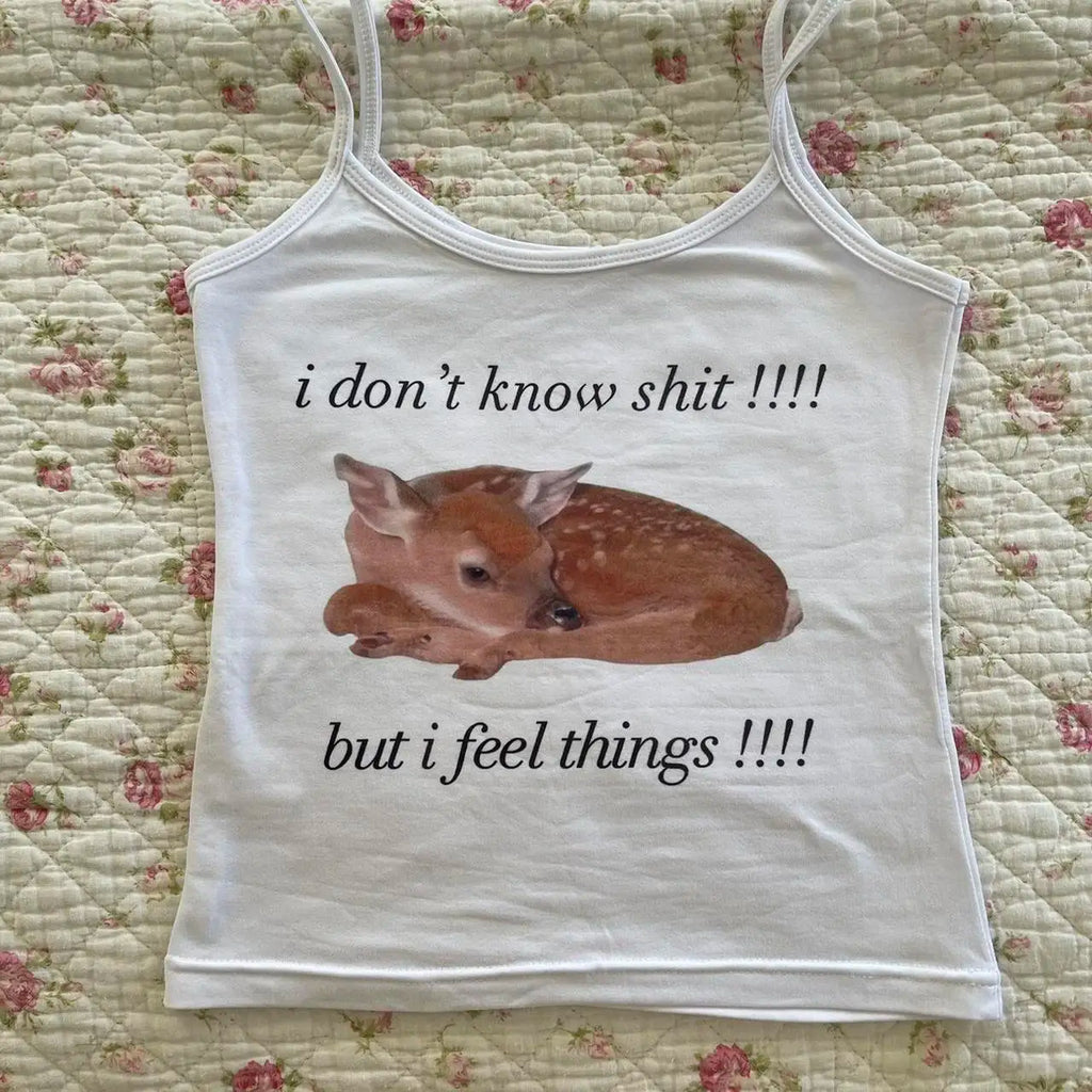 I don't Know Shit But I Feel Things Tank Top