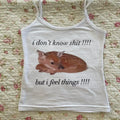 I don't Know Shit But I Feel Things Tank Top