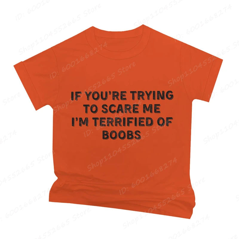 IF YOU'RE TRYING TO SCARE ME, I'M TERRIFIED OF BOOBS Tee