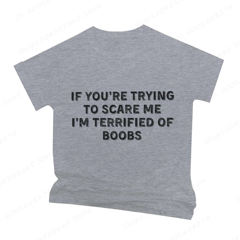 IF YOU'RE TRYING TO SCARE ME, I'M TERRIFIED OF BOOBS Tee