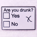 Are you drunk Pin