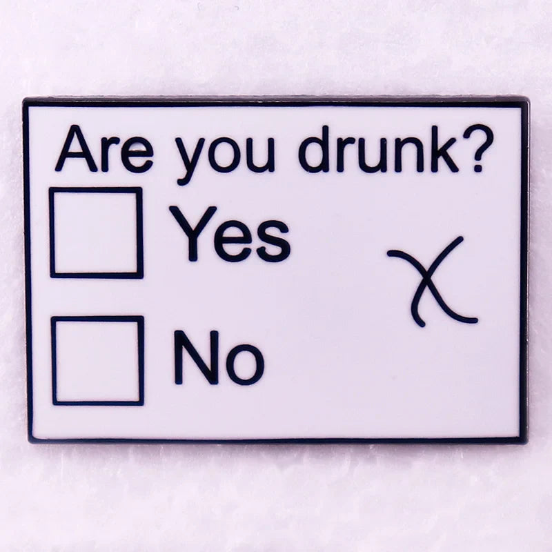 Are you drunk Pin