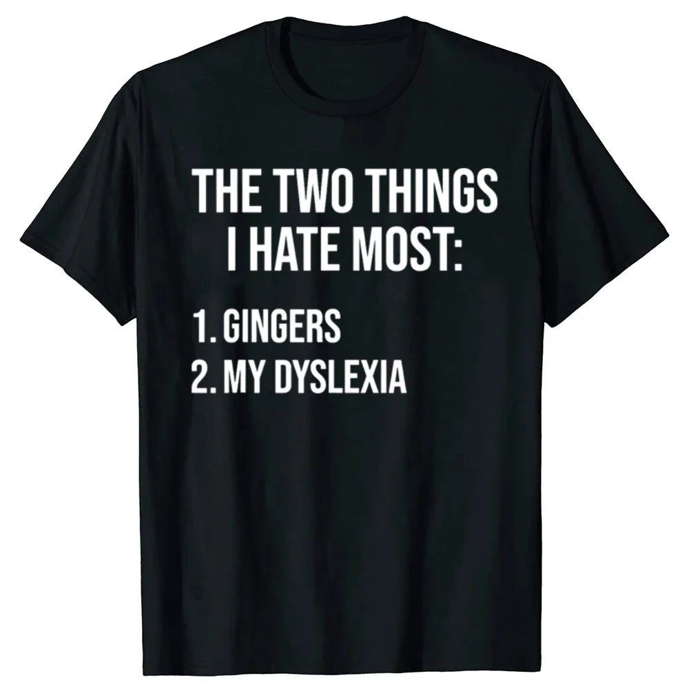Two Things I Hate Most Gingers Dyslexia Tee
