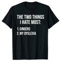 Two Things I Hate Most Gingers Dyslexia Tee
