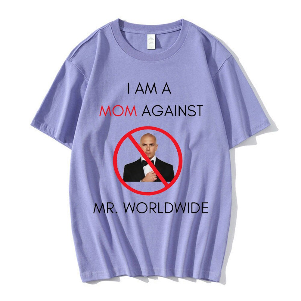 I AM A MOM AGAINST Mr. Worldwide Tee