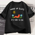 Wake Up Sluts Its Time To Sin Tee