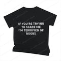 IF YOU'RE TRYING TO SCARE ME, I'M TERRIFIED OF BOOBS Tee