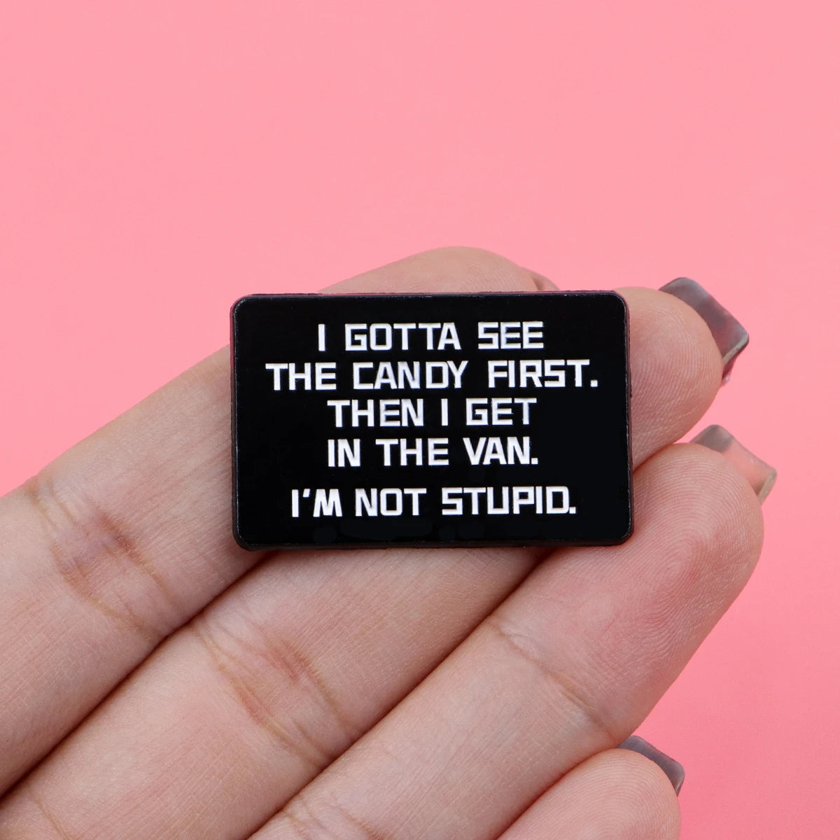 I gotta see the candy first Pin