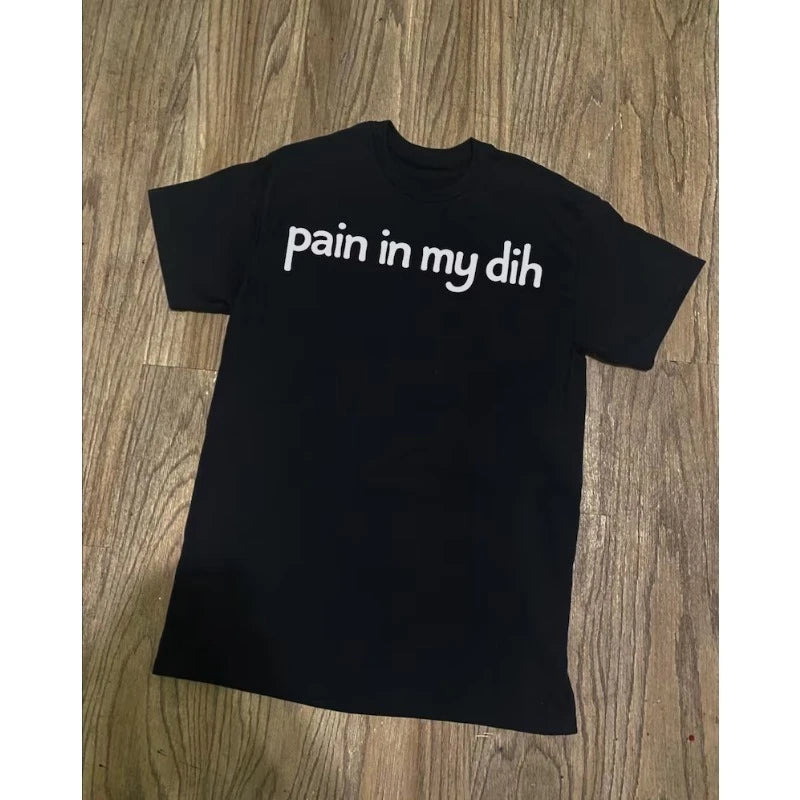 Pain in My Dih Tee
