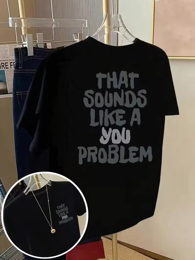 That Sounds Like A You Problem Tee