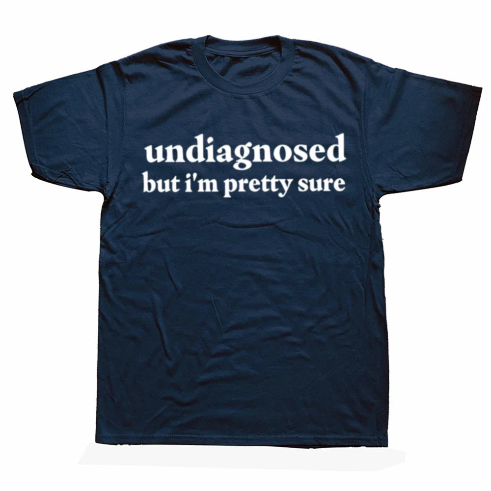 Undiagnosed But I'm Pretty Sure Tee
